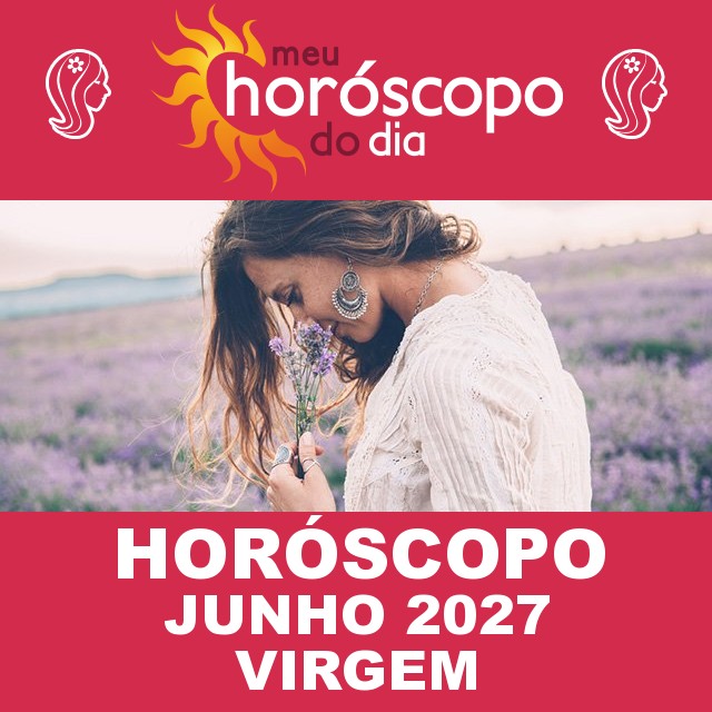 ♍Virgem: Horóscopo de Junho de 2027