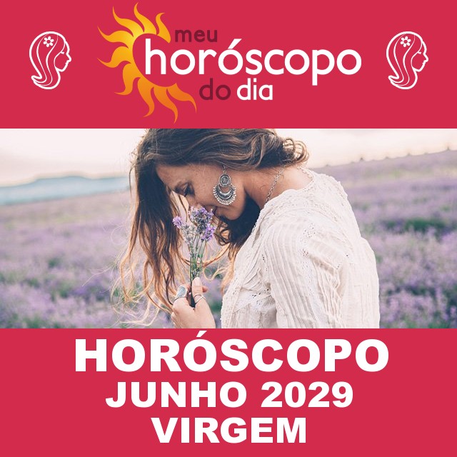 ♍Virgem: Horóscopo de Junho de 2029