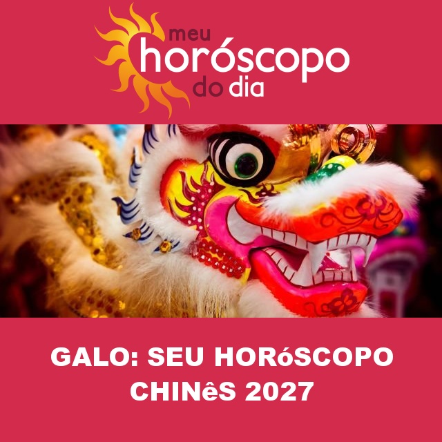 🐓 Galo: seu horóscopo chinês 2027 GRATUITO e completo