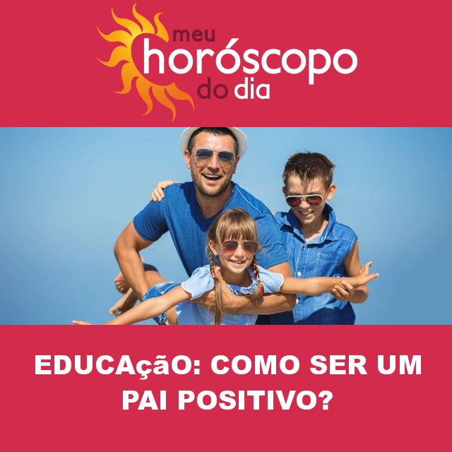 Ser um pai positivo para a educação de seus filhos